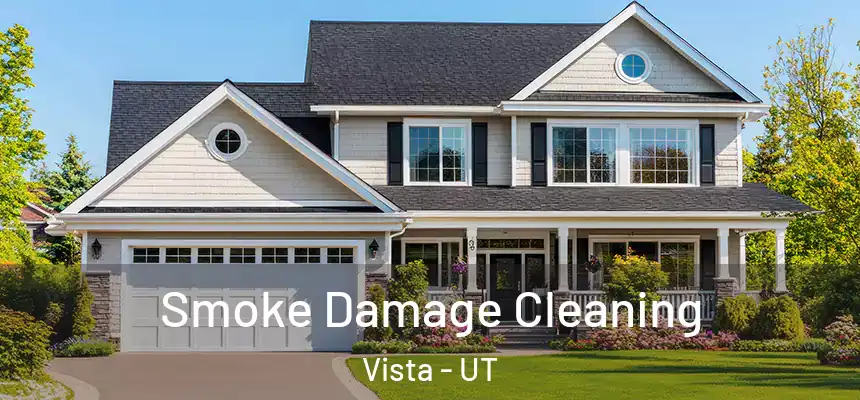  Smoke Damage Cleaning Vista - UT